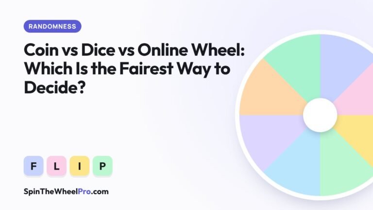 Coin vs Dice vs Online Wheel: Which Is the Fairest Way to Decide?