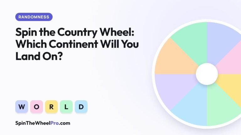 Spin the Country Wheel: Which Continent Will You Land On?