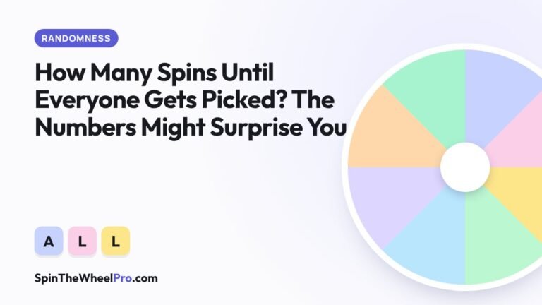 How Many Spins Until Everyone Gets Picked? The Numbers Might Surprise You