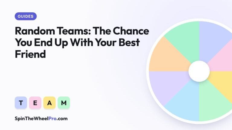 Random Teams: The Chance You End Up With Your Best Friend