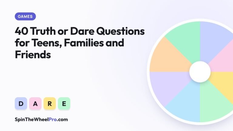 40 Truth or Dare Questions for Teens, Families and Friends