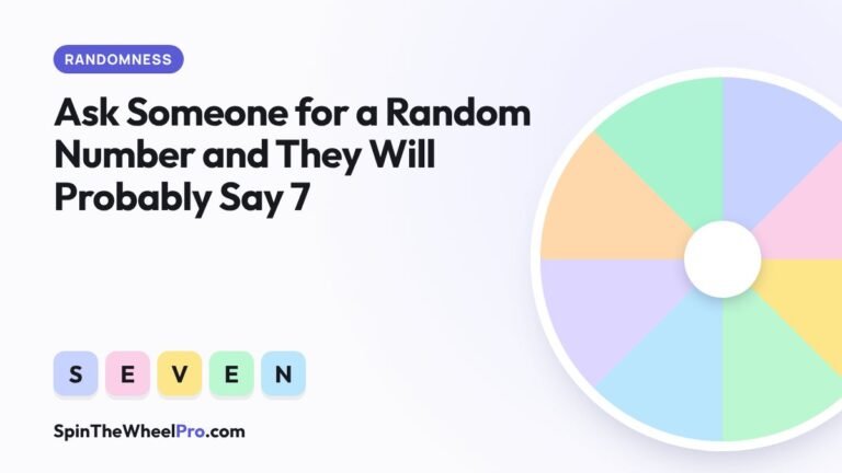 Ask Someone for a Random Number and They Will Probably Say 7